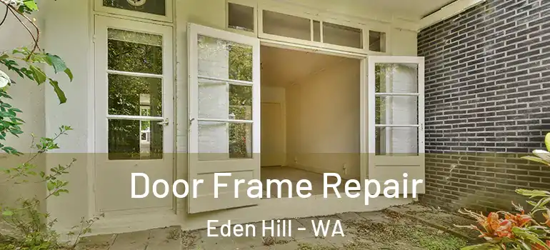  Door Frame Repair Eden Hill - WA