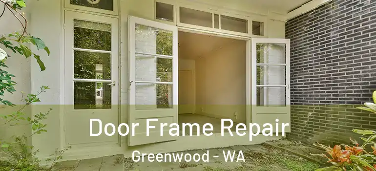 Door Frame Repair Greenwood - WA
