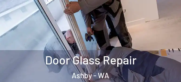 Door Glass Repair Ashby - WA