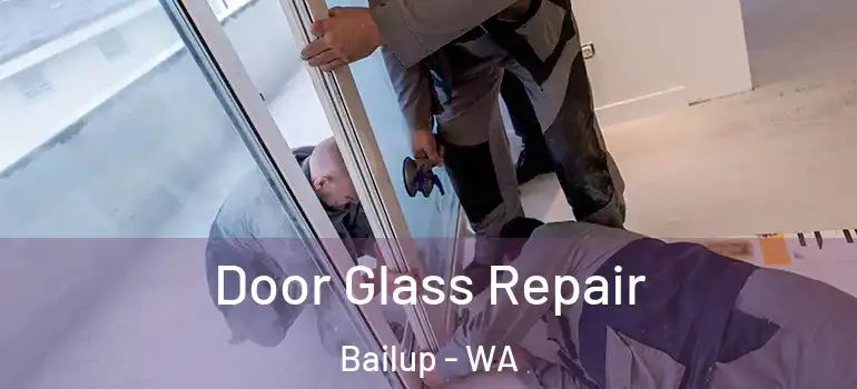  Door Glass Repair Bailup - WA