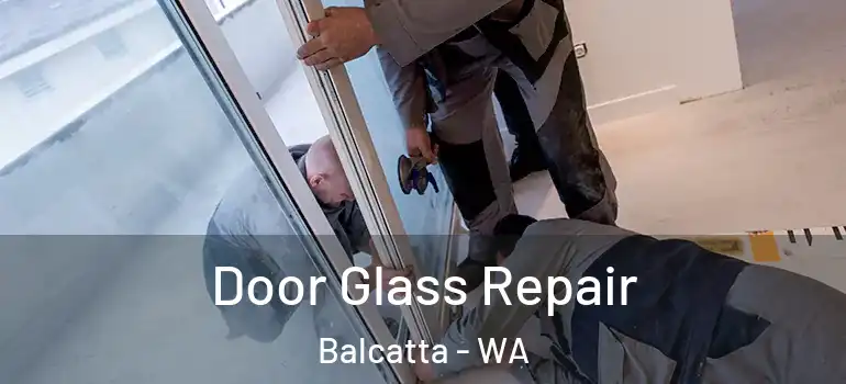 Door Glass Repair Balcatta - WA