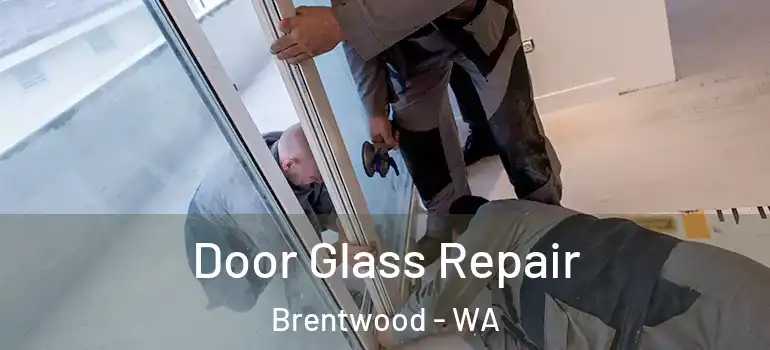 Door Glass Repair Brentwood - WA