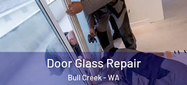 Door Glass Repair Bull Creek - WA