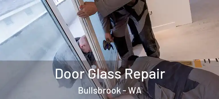  Door Glass Repair Bullsbrook - WA