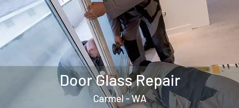 Door Glass Repair Carmel - WA