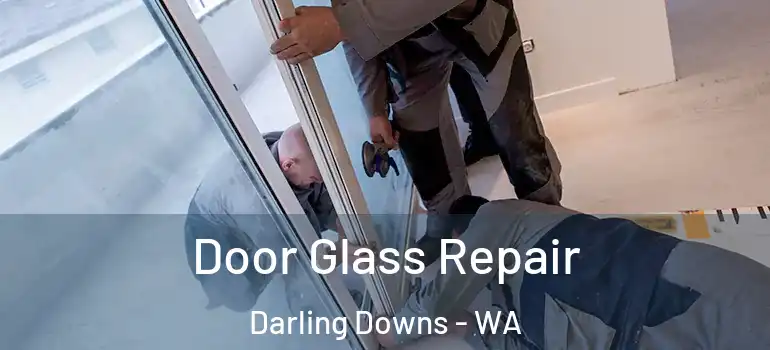  Door Glass Repair Darling Downs - WA