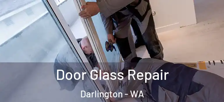 Door Glass Repair Darlington - WA