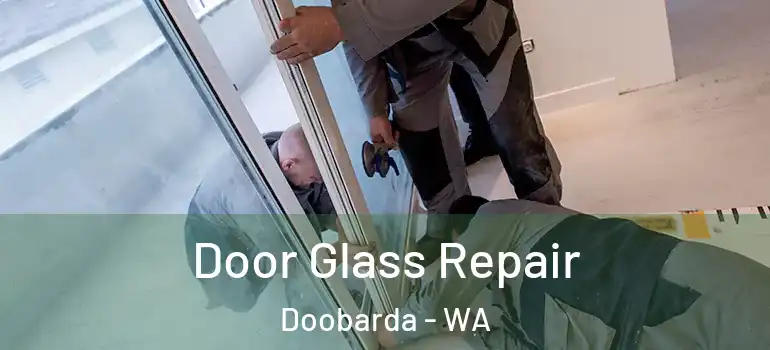 Door Glass Repair Doobarda - WA