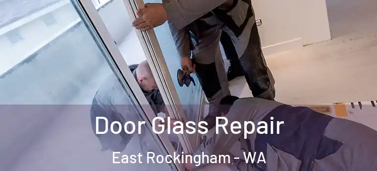 Door Glass Repair East Rockingham - WA