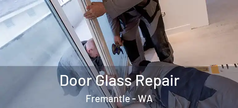  Door Glass Repair Fremantle - WA