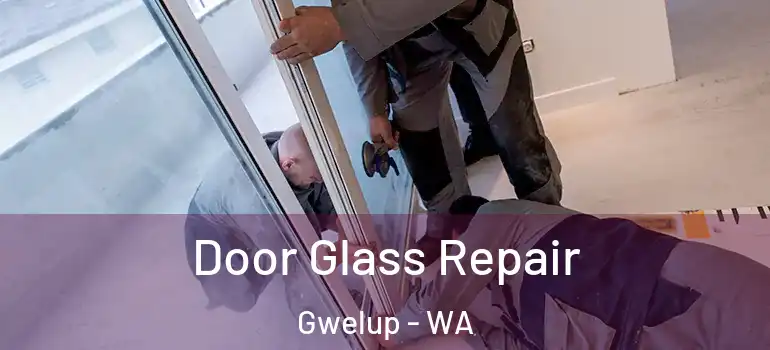 Door Glass Repair Gwelup - WA
