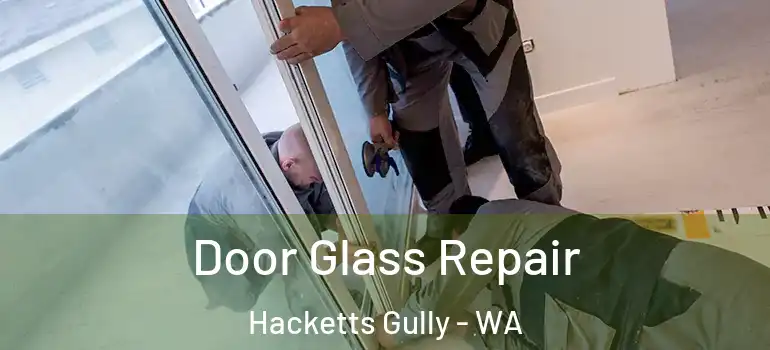  Door Glass Repair Hacketts Gully - WA