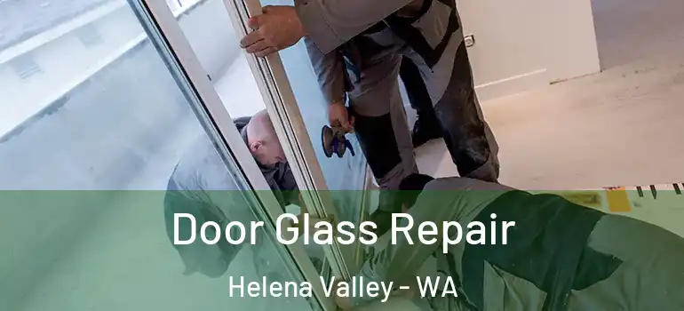  Door Glass Repair Helena Valley - WA
