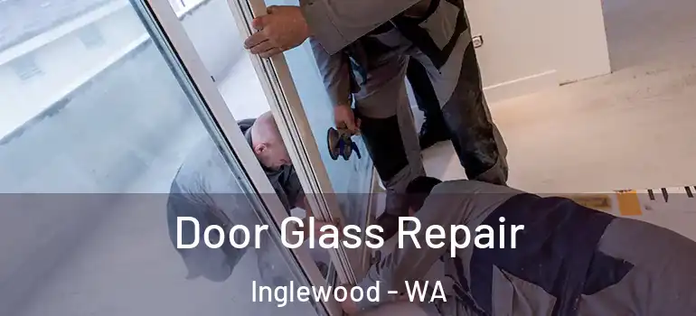 Door Glass Repair Inglewood - WA
