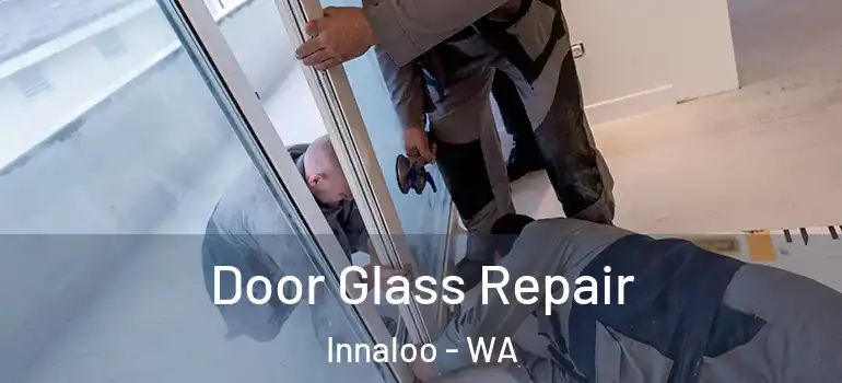 Door Glass Repair Innaloo - WA