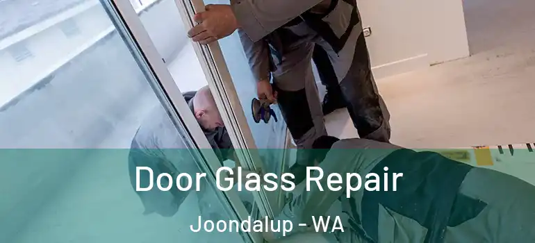 Door Glass Repair Joondalup - WA