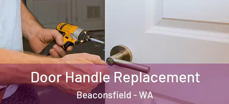  Door Handle Replacement Beaconsfield - WA