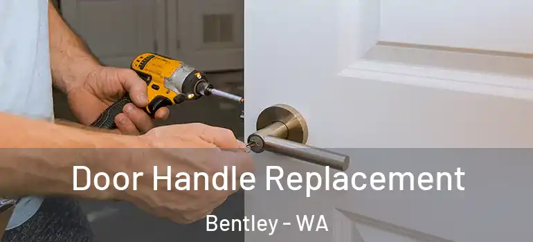 Door Handle Replacement Bentley - WA