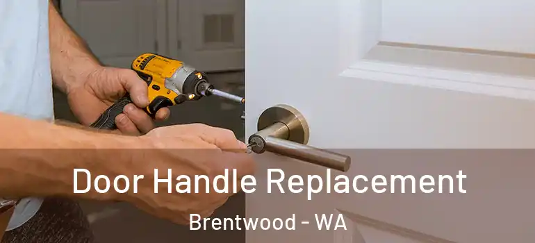 Door Handle Replacement Brentwood - WA