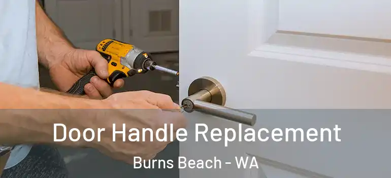 Door Handle Replacement Burns Beach - WA