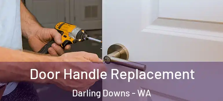  Door Handle Replacement Darling Downs - WA