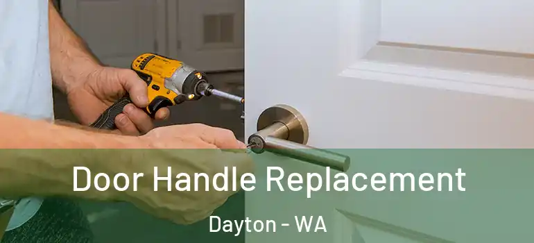 Door Handle Replacement Dayton - WA