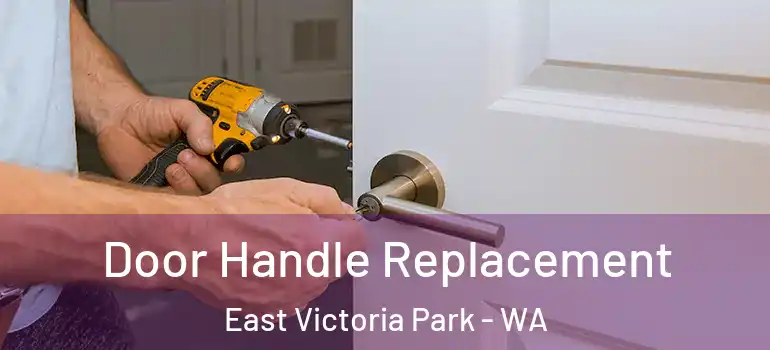 Door Handle Replacement East Victoria Park - WA