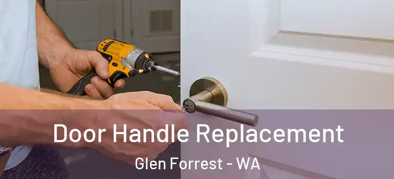 Door Handle Replacement Glen Forrest - WA