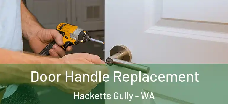  Door Handle Replacement Hacketts Gully - WA