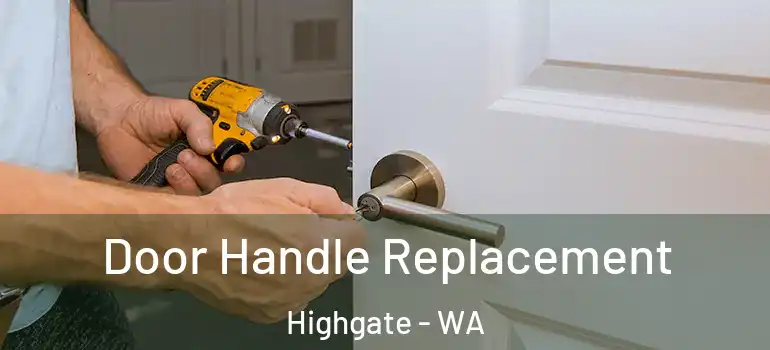  Door Handle Replacement Highgate - WA