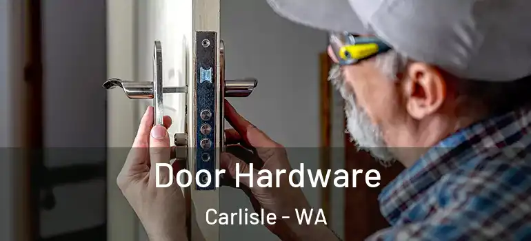 Door Hardware Carlisle - WA