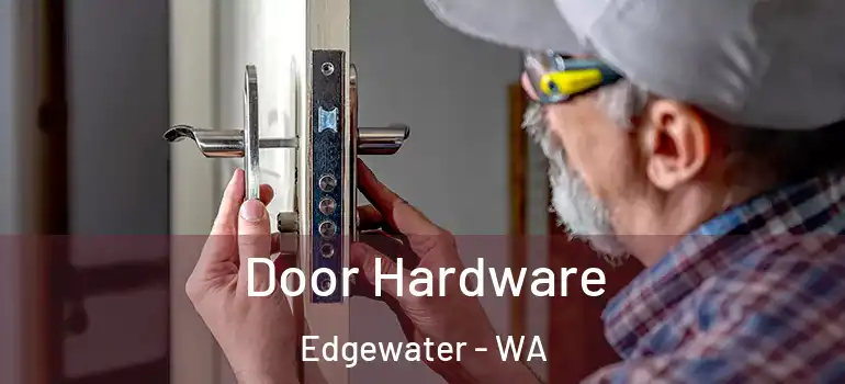 Door Hardware Edgewater - WA