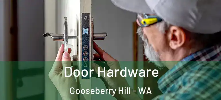 Door Hardware Gooseberry Hill - WA
