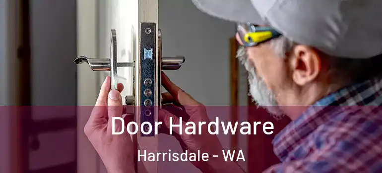 Door Hardware Harrisdale - WA