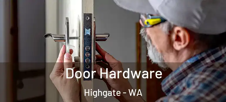 Door Hardware Highgate - WA