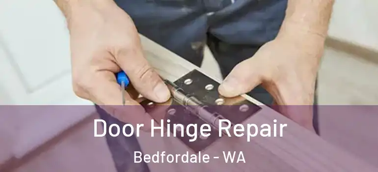  Door Hinge Repair Bedfordale - WA