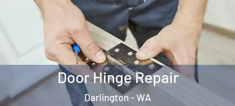  Door Hinge Repair Darlington - WA