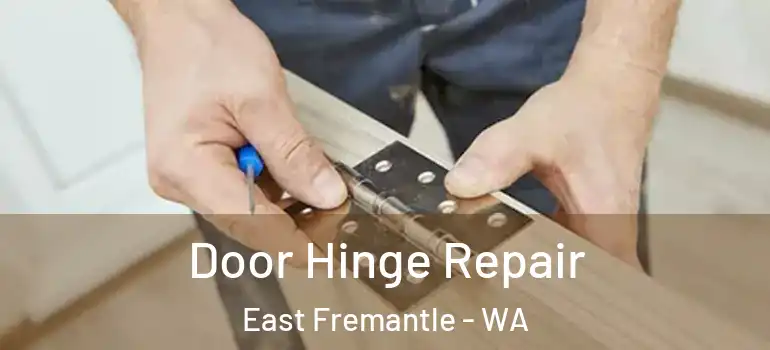 Door Hinge Repair East Fremantle - WA