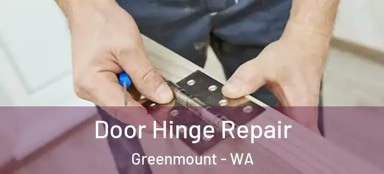  Door Hinge Repair Greenmount - WA
