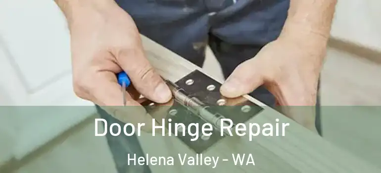  Door Hinge Repair Helena Valley - WA