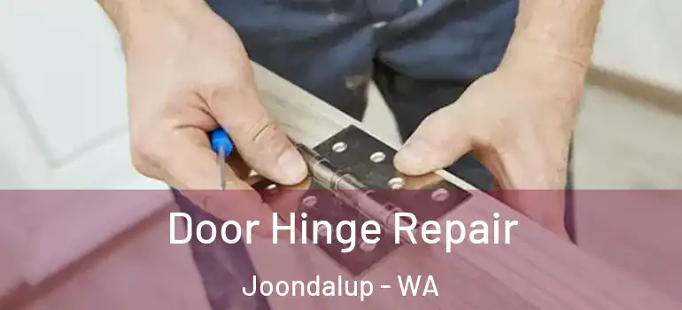 Door Hinge Repair Joondalup - WA