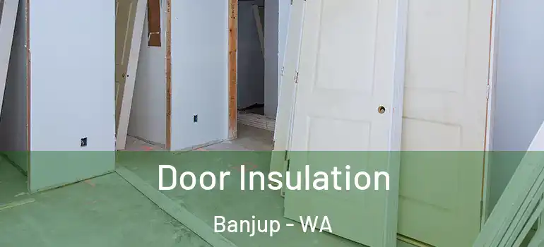 Door Insulation Banjup - WA