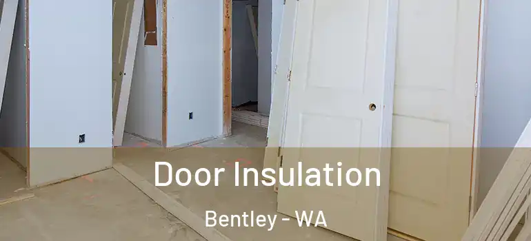  Door Insulation Bentley - WA