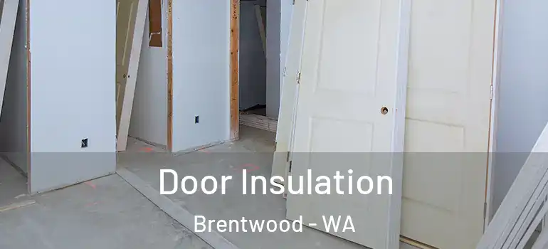  Door Insulation Brentwood - WA