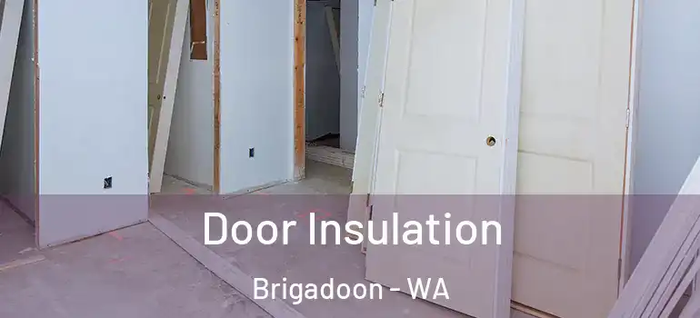  Door Insulation Brigadoon - WA