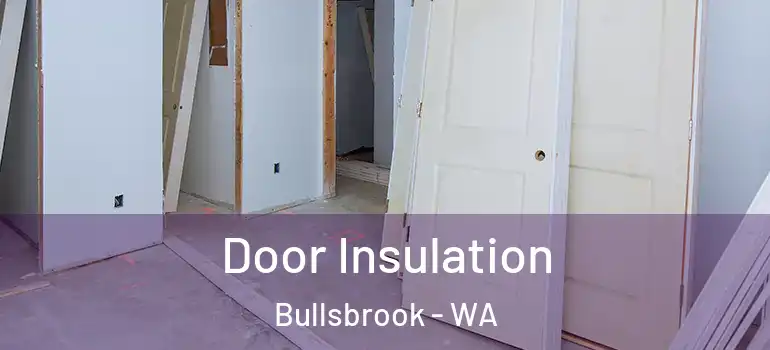  Door Insulation Bullsbrook - WA