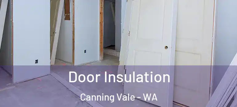  Door Insulation Canning Vale - WA