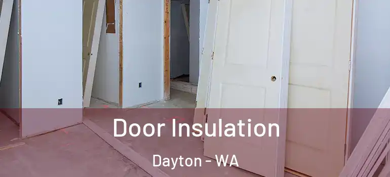  Door Insulation Dayton - WA
