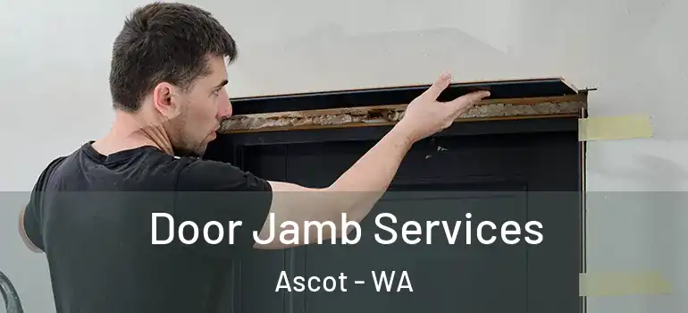  Door Jamb Services Ascot - WA