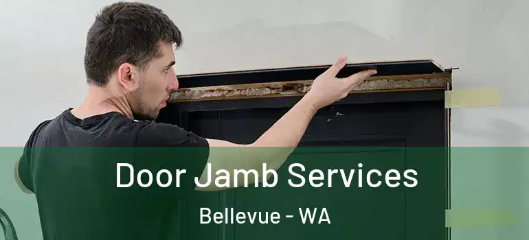 Door Jamb Services Bellevue - WA